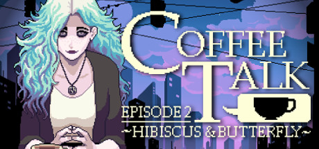 Coffee Talk Episode 2: Hibiscus & Butterfly artwork